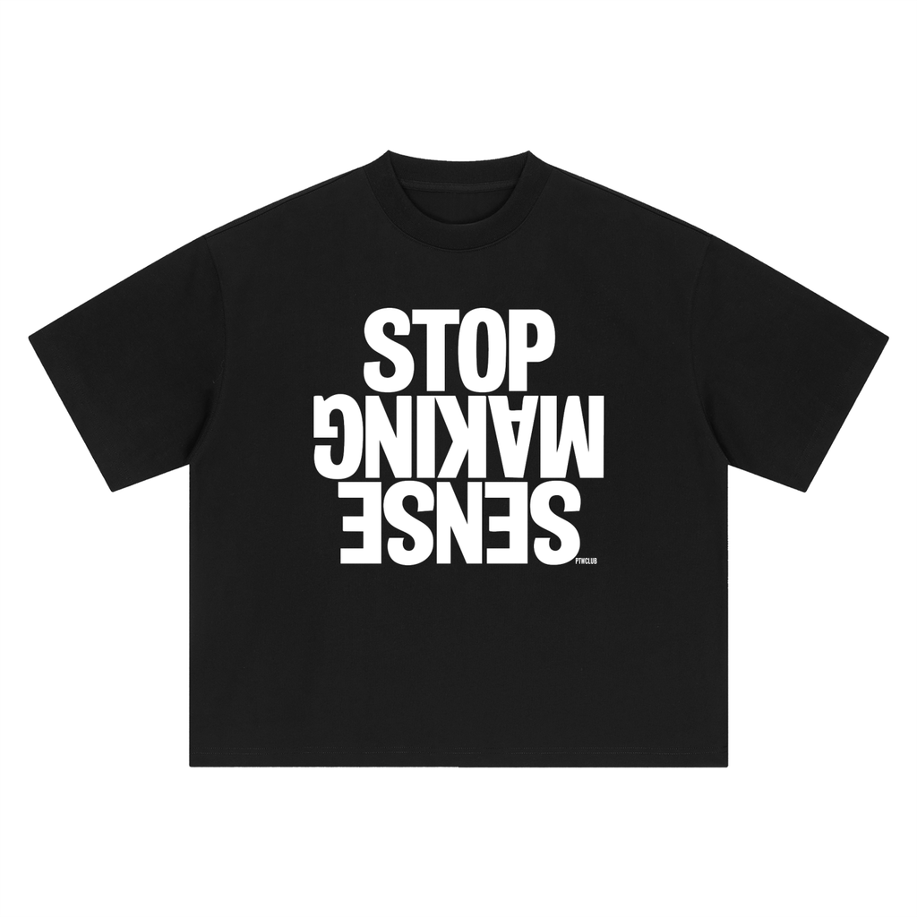 ‘STOP MAKING SENSE’ Boxy Oversized T-Shirt