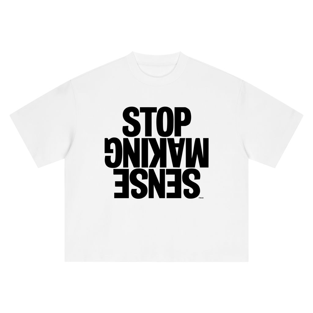 ‘STOP MAKING SENSE’ Boxy Oversized T-Shirt