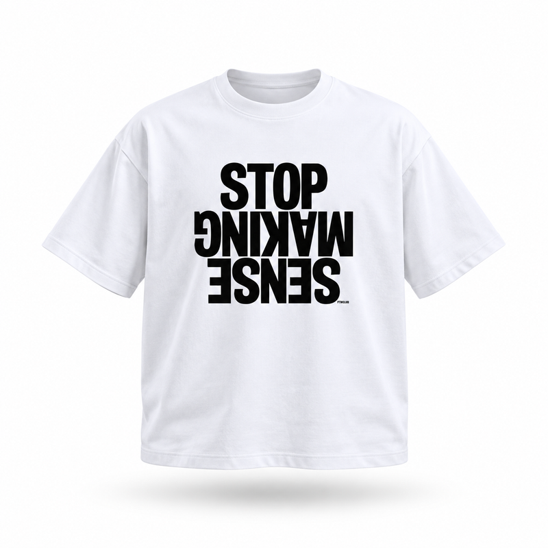 “STOP MAKING SENSE” Essential Oversized T-Shirt floating garment front view