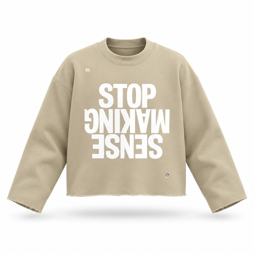 STOP MAKING SENSE Raw Edge Sweatshirt